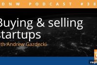 Mastering Startup Acquisitions and Exits DNW Podcast 387