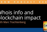 Whois Information and the Ripple Effect of Blockchain: DNW Podcast Episode 409