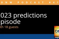 What to Expect: 2023 Predictions – DNW Podcast #418