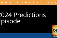 Unveiling 2024 Predictions DNW Podcast 467