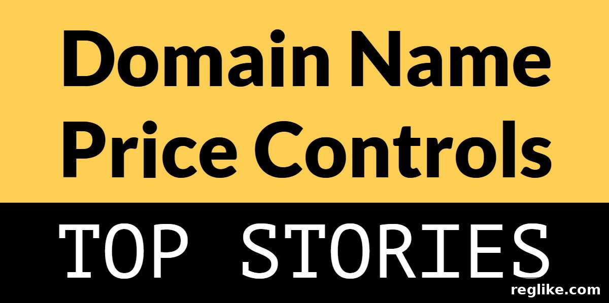 Domain Name Price Controls Take Center Stage 2 Image with yellow and black background with words "domain name price controls" and "top stories"