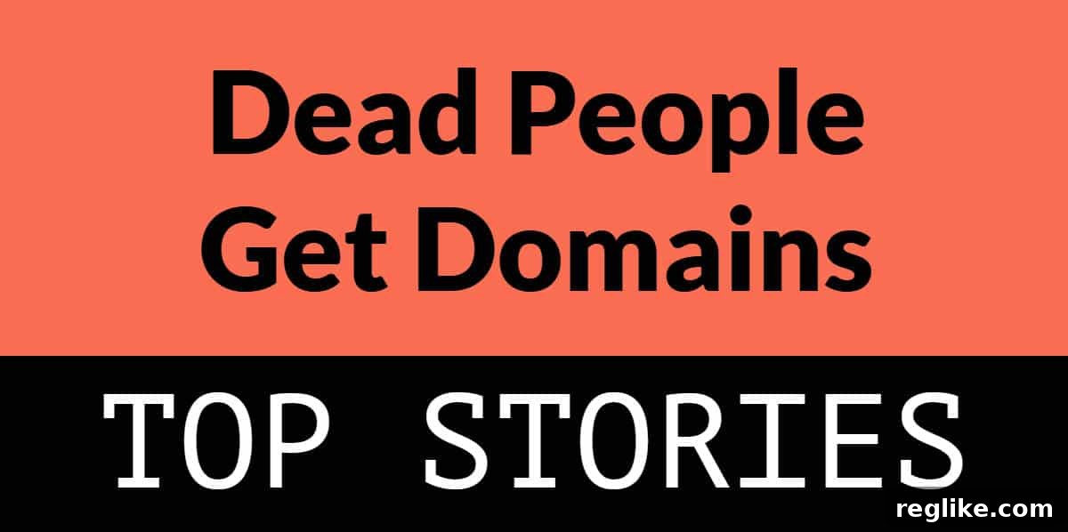 Posthumous Domains: The Webs Unexpected Owners 2 Orange and black rectangle with the words "dead people get domains" and "top stories"