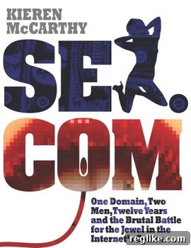 Let's Talk About Sex: Domain Names and Beyond 2 Book cover for Sex.com book by Kieren McCarthy
