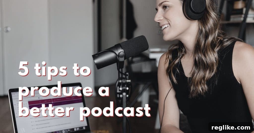 Elevate Your Podcast: 5 Essential Tips 2 A woman records a podcast with the words "5 tips to produce a better podcast" overlayed, symbolizing effective podcast production.