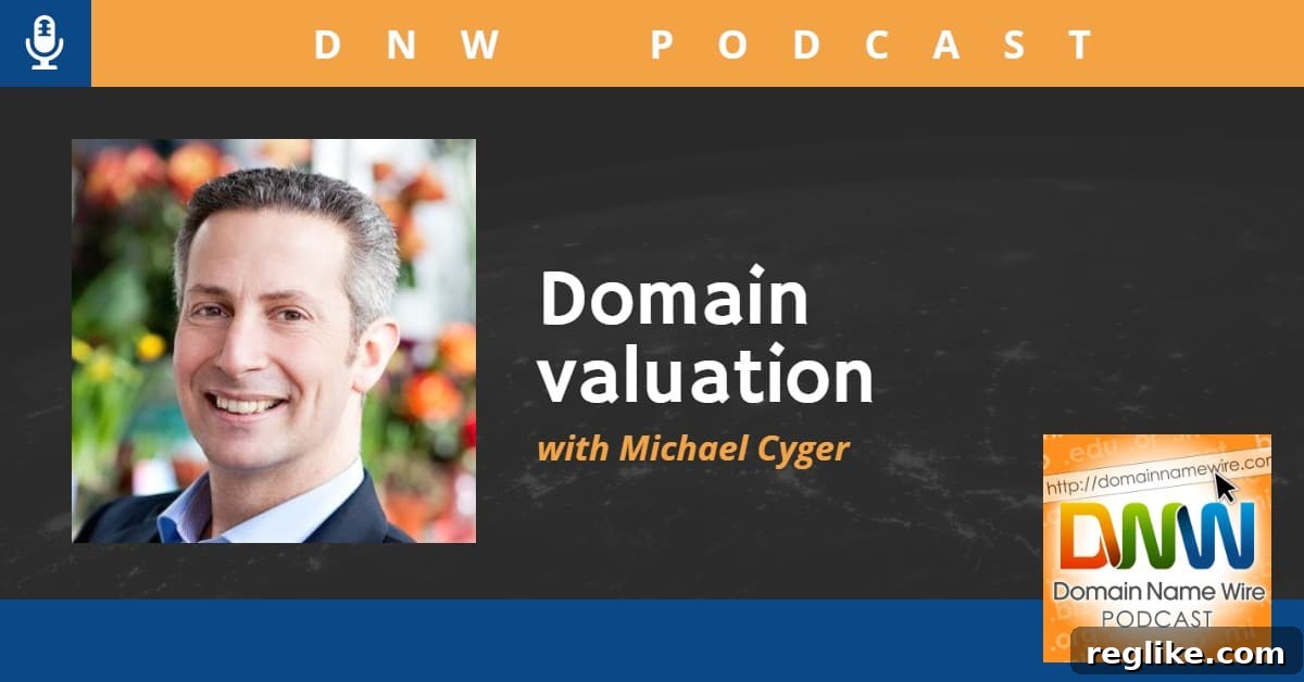 Domain Valuation Deep Dive: DNW Podcast 307 2 Picture of Michael Cyger with the words Domain valuation with Michael Cyger