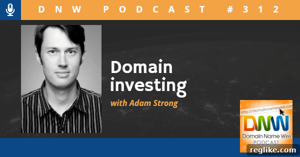 Adam Strong's Guide to Domain Investing - DNW Podcast 312 2 Picture of Adam Strong and the words "Domain Investing with Adam Strong" - Domain Name Wire Podcast