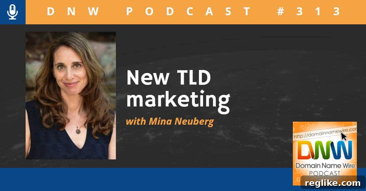 Yeni TLD Pazarlaması: Mina Neuberg'den İçgörüler 2 Picture of Mina Neuberg with the words "New TLD marketing" and Domain Name Wire Podcsat #313