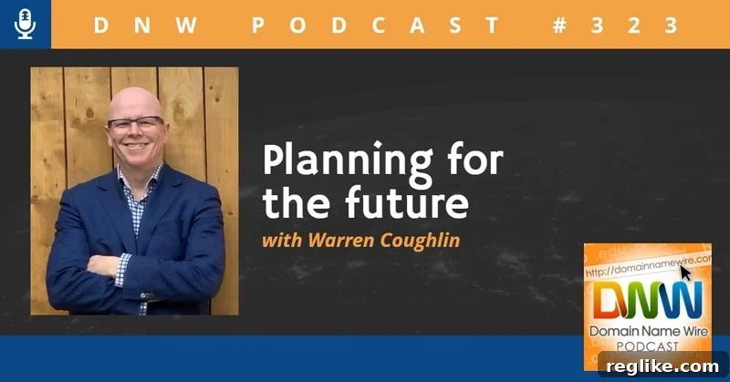 Crafting Your Tomorrow 2 Warren Coughlin discusses planning for the future of your domain business on DNW Podcast #323, offering insights into long-term growth strategies.