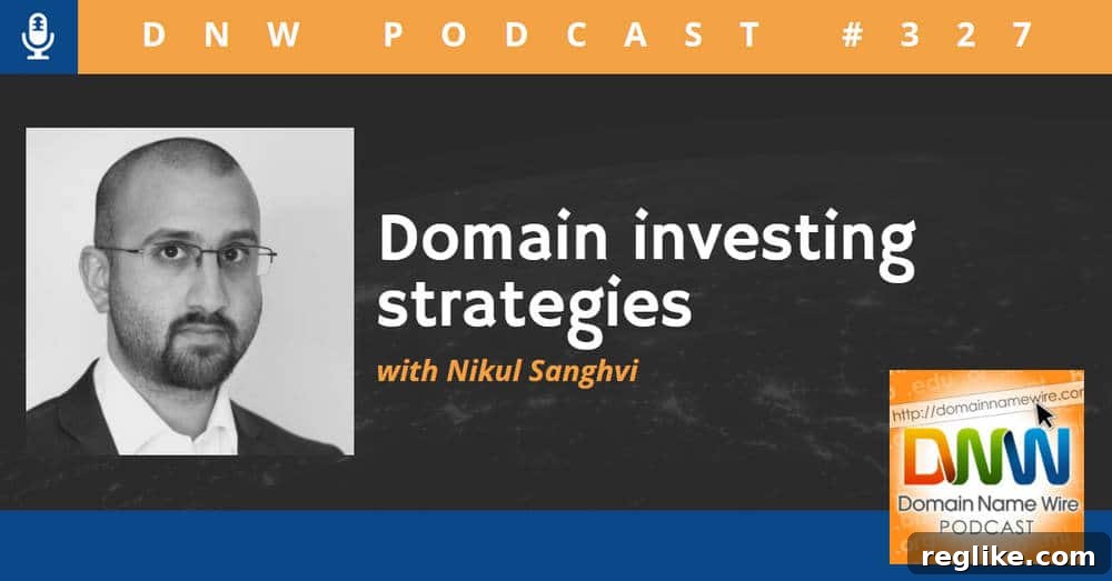 Domain Investing Insights with Nikul Sanghvi 2 DNW Podcast #327 Domain investing strategies with Nikul Sanghvi