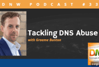 Combating DNS Abuse: DNW Podcast Episode 334