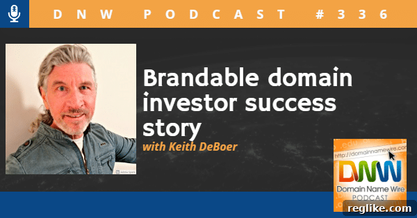 Brandable Domain Investor: A DNW Podcast Success Story 2 Keith DeBoer: Brandable Domain Investor Success Story