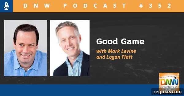 Play the Game: Profiting from .GG Domains 2 Picture of Mark Levine and Logan Flatt with the words "Good Game DNW Podcast #352"