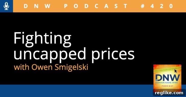 Taming Uncapped Prices: DNW Podcast 420 2 Graphic for DNW Podcast #420 with Owen Smigelski titled "Fighting Uncapped Prices" - illustrating the battle for fair domain pricing