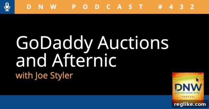 GoDaddy Auctions and Afternic Insights DNW Podcast 432 2 Joe Styler discussing GoDaddy domain auctions and aftermarket strategies