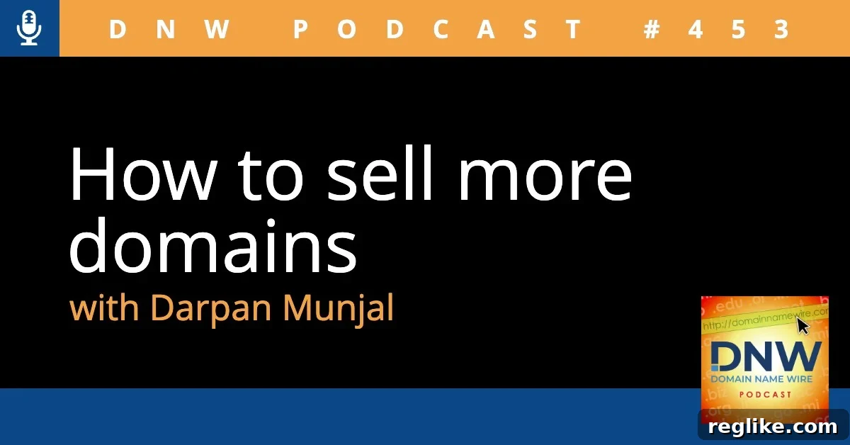 Selling Domain Names: Expert Tips and Strategies 2 How to sell more domains with Darpan Munjal