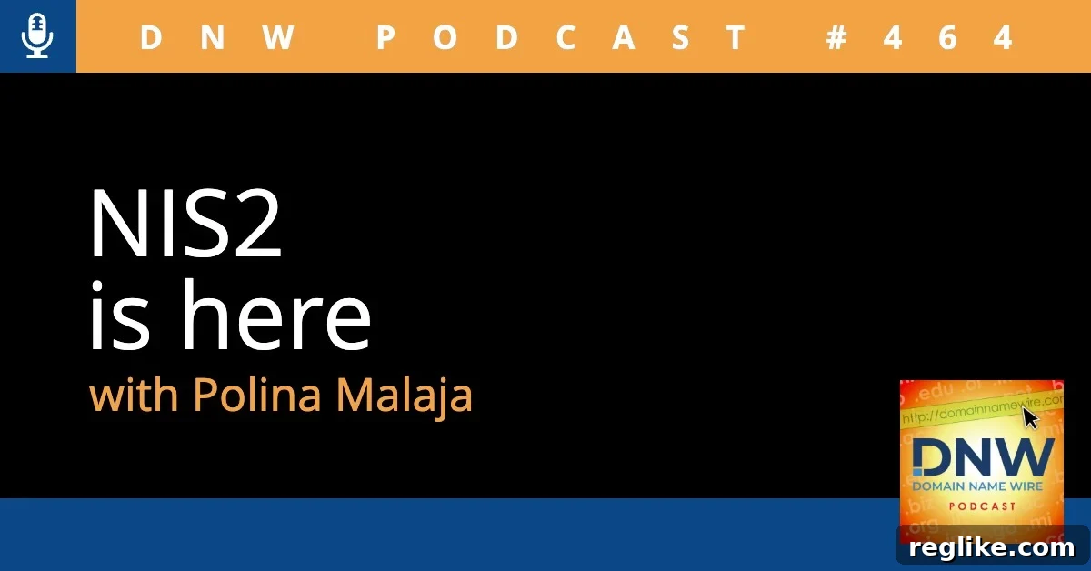 NIS2 Has Landed: Navigating Europe's New Cybersecurity Rules - DNW Podcast 464 2 NIS2 Directive explained by Polina Malaja of CENTR, impacting domain registrars and registries