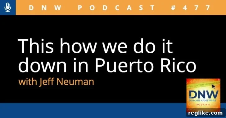 Puerto Rico: The Local Beat DNW Podcast 477 2 Podcast graphic featuring Jeff Neuman with the title "This is how we do it down in Puerto Rico with Jeff Neuman"