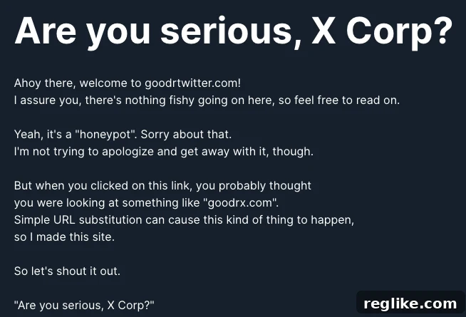 Graphic with text: Are you serious, X Corp? Ahoy there, welcome to goodrtwitter.com! I assure you, there's nothing fishy going on here, so feel free to read on. Yeah, it's a 