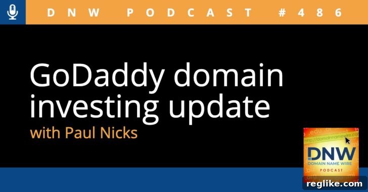 GoDaddy Domain Investing Insights on DNW Podcast 486 2 Graphic with text GoDaddy domain investing update - DNW Podcast #486 with Paul Nicks